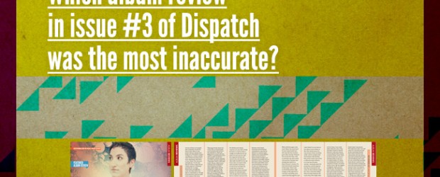 Reader Poll: Which Album Review in Issue #3 of Dispatch was the Most Inaccurate? Reader Poll 2012 Inaccurate Reviews