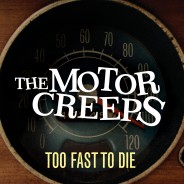 Too Fast To Die The Motor Creeps music album